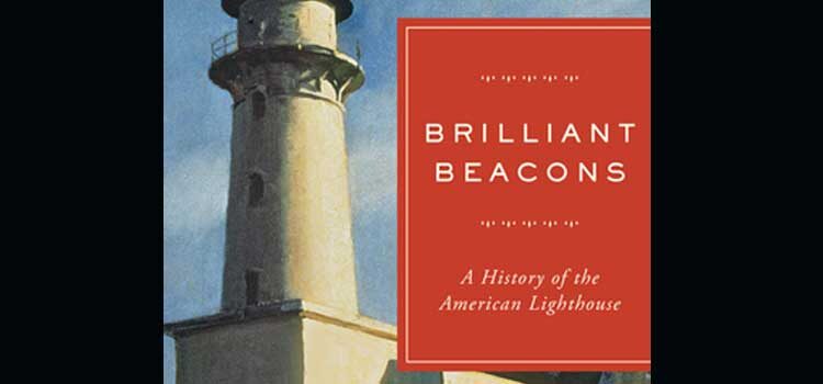Brilliant Beacons by Eric Jay Dolin