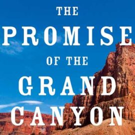 The Promise of the Grand Canyon by John Ross