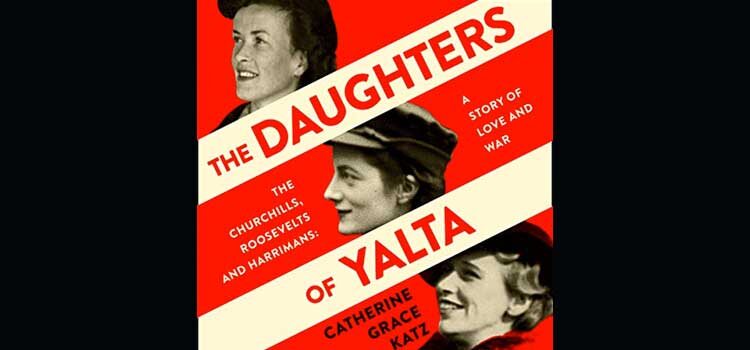 The Daughters of Yalta by Catherine Grace Katz