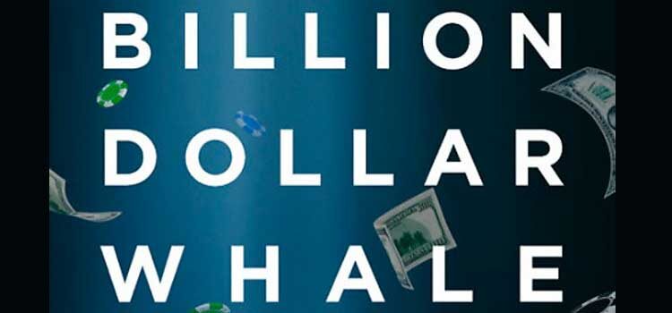 Billion Dollar Whale by Tom Wright/Bradley Hope