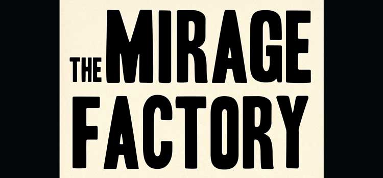 The Mirage Factory by Gary Krist