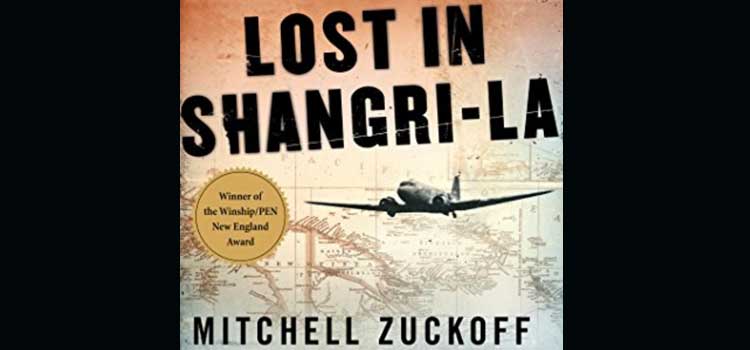 Lost in Shangri-La by Mitchell Zuckoff