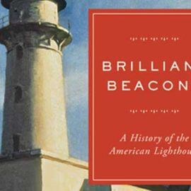 Brilliant Beacons by Eric Jay Dolin