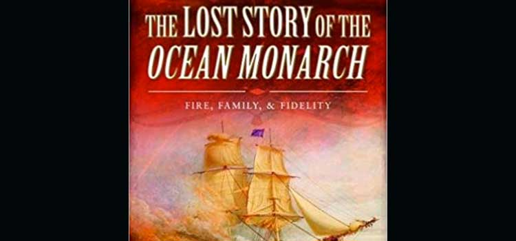 The Lost Story of the Ocean Monarch by Gill Hoffs