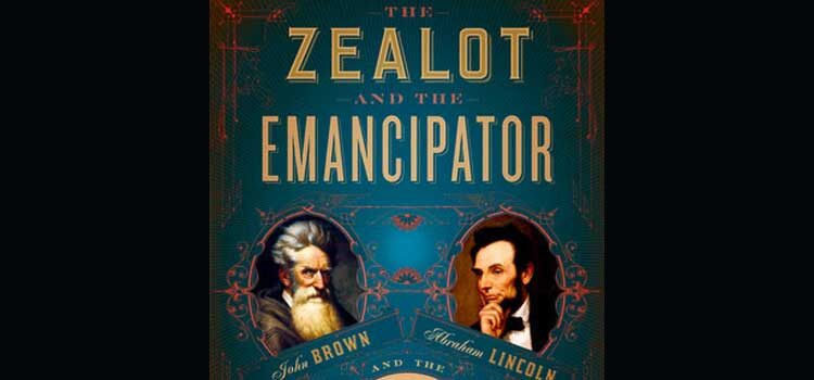 The Zealot and the Emancipator by H.W. Brands