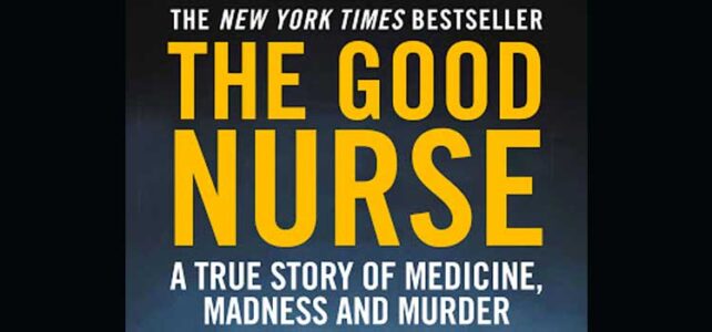 The Good Nurse by Charles Graeber - History Nerds United Blog Site