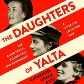 The Daughters of Yalta by Catherine Grace Katz