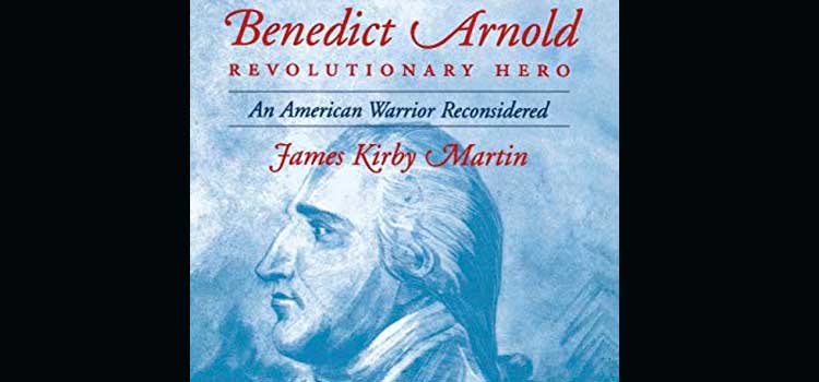 Benedict Arnold: Revolutionary Hero by James Kirby Martin