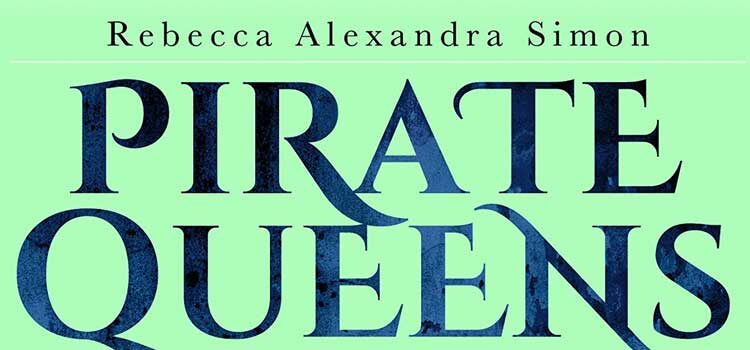 Pirate Queens by Rebecca Alexandra Simon