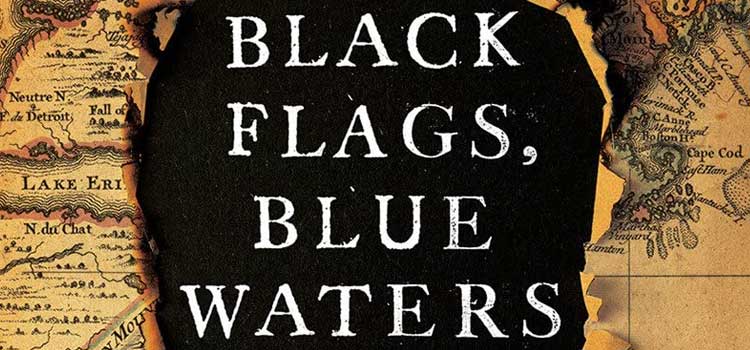Black Flags, Blue Waters by Eric Jay Dolin