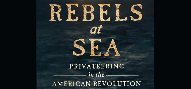 Rebels at Sea by Eric Jay Dolin