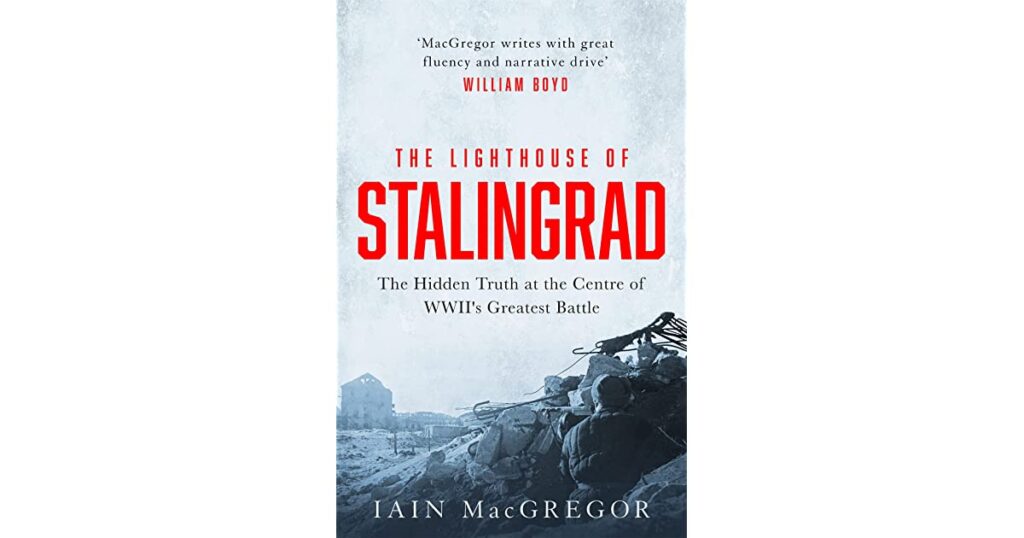 The Lighthouse of Stalingrad by Iain MacGregor History Nerds United