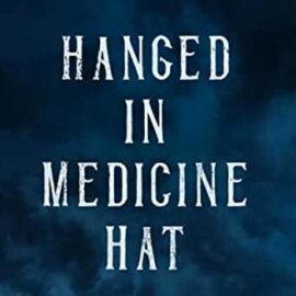 Hanged in Medicine Hat