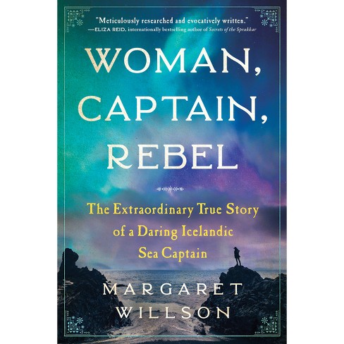 Woman, Captain, Rebel by Margaret Willson