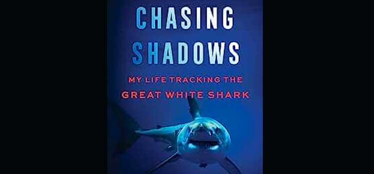 Chasing Shadows by Greg Skomal and Ret Talbot