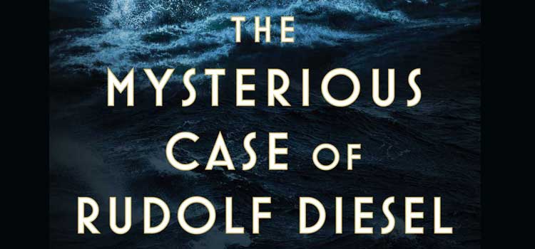 The Mysterious Case of Rudolf Diesel by Douglas Brunt