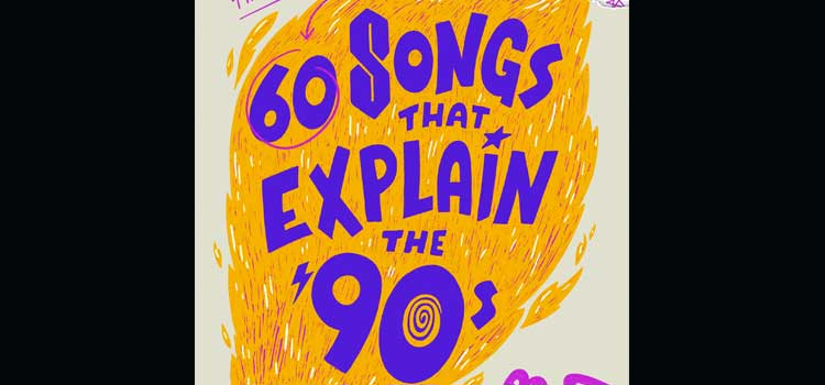 60 Songs That Explain the 90s by Rob Harvilla