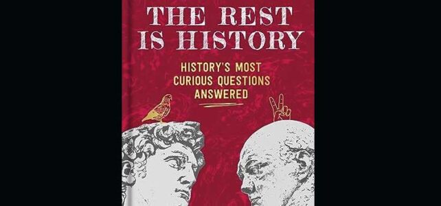 The Rest is History by Tom Holland and Dominic Sandbrook - History ...