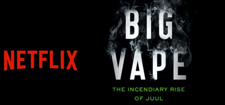 Big Vape: The Rise and Fall of Juul (Netflix)