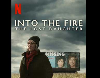 Into the Fire: The Lost Daughter (Netflix)