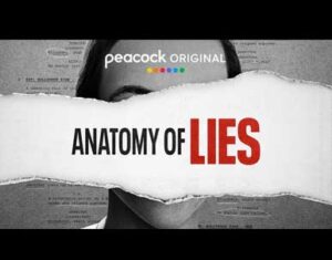 Anatomy Of Lies (Peacock) - History Nerds United Blog Site