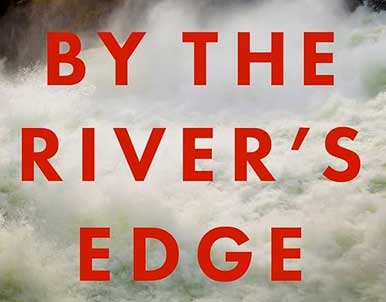 By the River’s Edge by Gregg Olsen