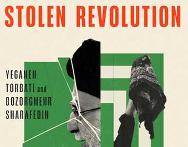 Stolen Revolution by Yeganeh Torbati and Bozorgmehr Sharafedin